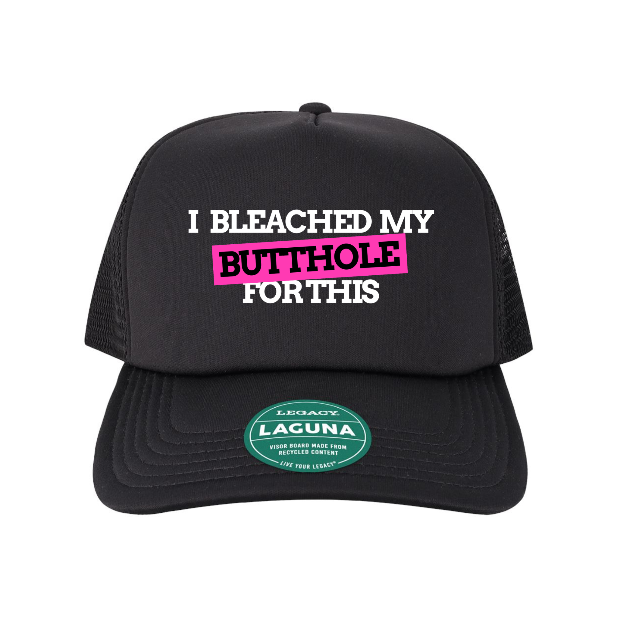 I Bleached My Butthole for This Trucker Hat