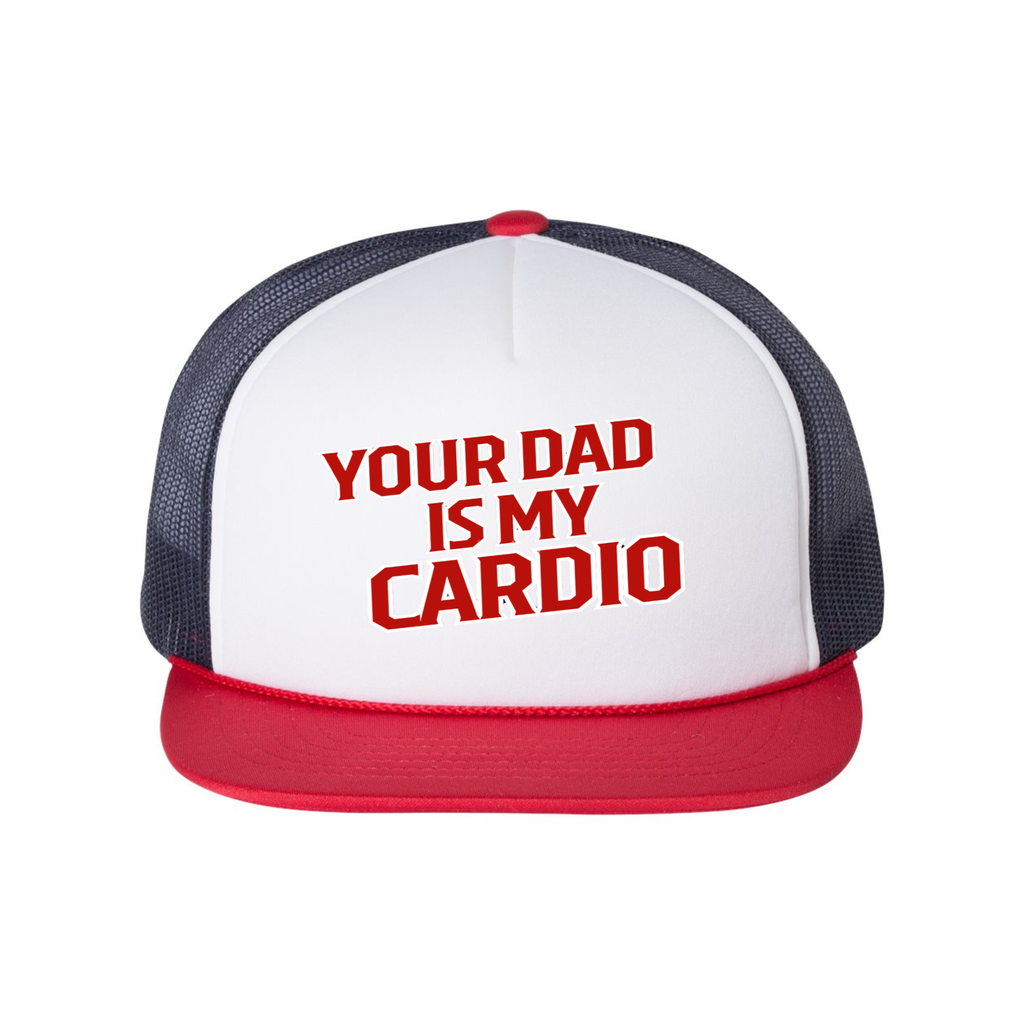 Your Dad is My Cardio Trucker Hat – front view