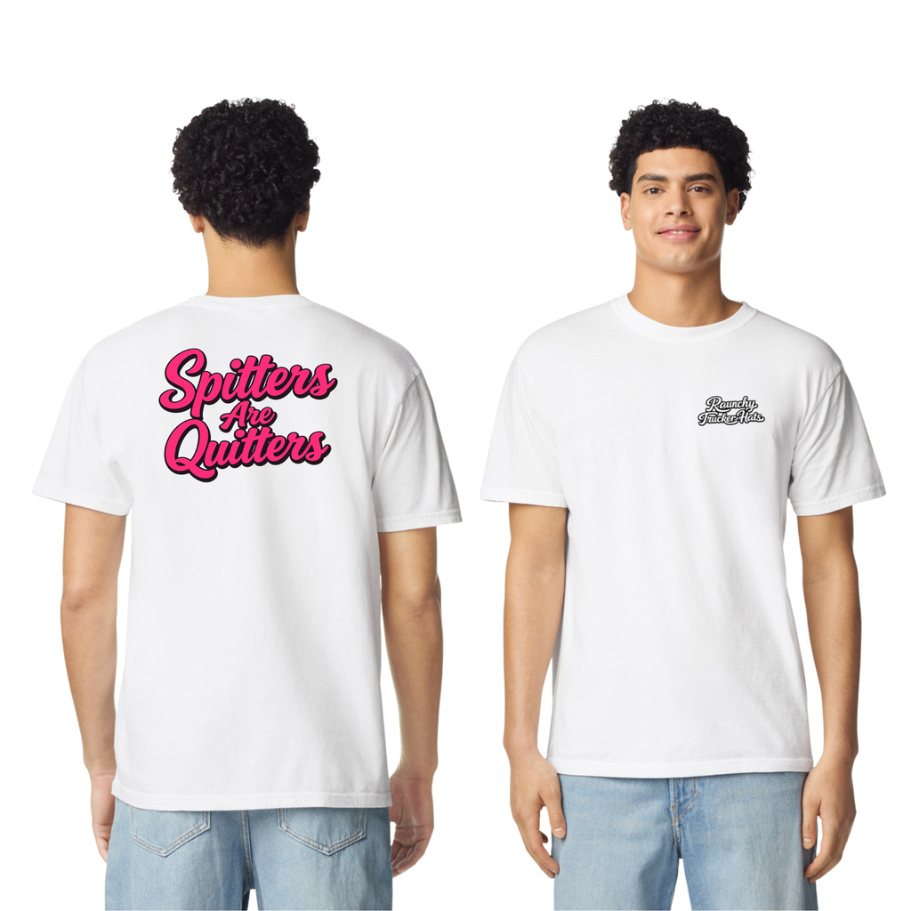 Spitters Are Quitters T-Shirt